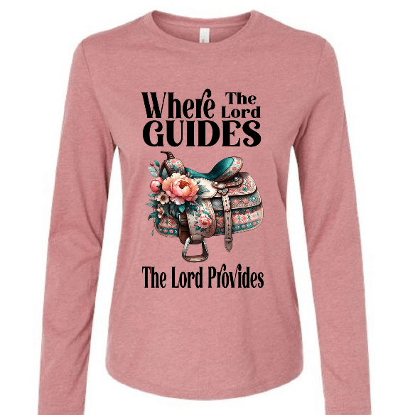 Where God Guides The Lord Provides Shirt – Western Faith Long Sleeve Tee- Rist & Redemption Collection