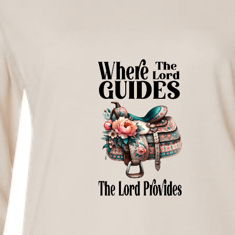 Where God Guides The Lord Provides Shirt – Western Faith Long Sleeve Tee- Rist & Redemption Collection